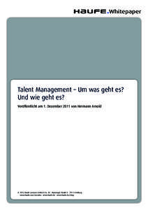 Talent Management – Um was geht es? Und wie geht es? Veröffentlicht am 1. Dezember 2011 von Hermann Arnold © 2013 Haufe-Lexware GmbH & Co. KG · Munzinger Straße 9 · 79111 Freiburg www.haufe.com/umantis · www.hau