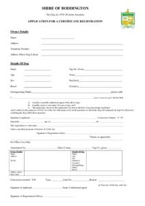 SHIRE OF BODDINGTON The Dog Act[removed]Western Australia) APPLICATION FOR A CERTIFICATE REGISTRATION  Owner Details