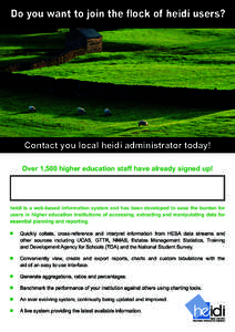 Do you want to join the flock of heidi users?  Contact you local heidi administrator today! Over 1,500 higher education staff have already signed up!  heidi is a web-based information system and has been developed to eas