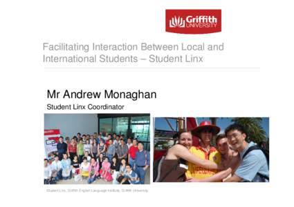 Facilitating Interaction Between Local and International Students – Student Linx Mr Andrew Monaghan Student Linx Coordinator
