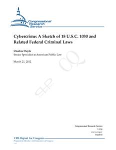 .  Cybercrime: A Sketch of 18 U.S.C[removed]and Related Federal Criminal Laws Charles Doyle Senior Specialist in American Public Law