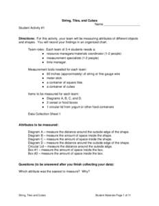 String, Tiles, and Cubes Name _____________________ Student Activity #1 Directions: For this activity, your team will be measuring attributes of different objects and shapes. You will record your findings in an organized