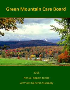 The members of the Green Mountain Care Board wish to express our gratitude to our staff, who bring dedication, creativity, intelligence, shared purpose, and humor to the work of improving Vermont’s health care system.