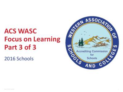 ACS WASC Focus on Learning Part 3 ofSchools  2014 ©ACS WASC