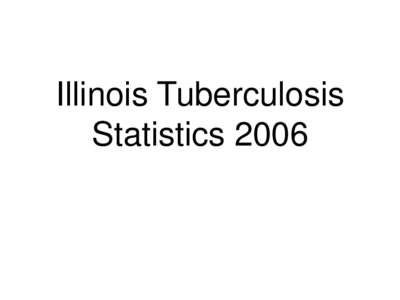 Illinois Tuberculosis Statistics 2006 TB Cases Illinois, [removed],653