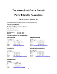 The International Cricket Council Player Eligibility Regulations Effective as from 18 September 2013 For information regarding the Player Eligibility Regulations, please contact: In the case of Full Members: Clive Hitchc