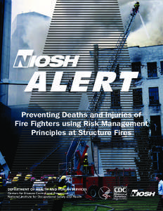Preventing Deaths and Injuries of Fire Fighters using Risk Management Principles at Structure Fires DEPARTMENT OF HEALTH AND HUMAN SERVICES Centers for Disease Control and Prevention