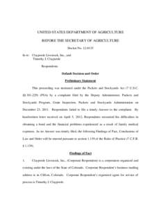 UNITED STATES DEPARTMENT OF AGRICULTURE BEFORE THE SECRETARY OF AGRICULTURE Docket No[removed]In re: Claypoole Livestock, Inc., and Timothy J. Claypoole Respondents