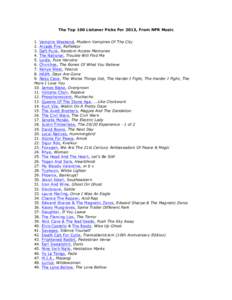 The Top 100 Listener Picks For 2013, From NPR Music 1. Vampire Weekend, Modern Vampires Of The City 2. Arcade Fire, Reflektor 3. Daft Punk, Random Access Memories 4. The National, Trouble Will Find Me 5. Lorde, Pure Hero