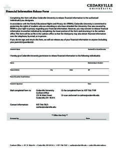 Financial Information Release Form Completing this form will allow Cedarville University to release financial information to the authorized individual(s) you designate. In accordance with the Family Educational Rights an