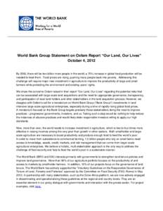 World Bank Group Statement on Oxfam Report “Our Land, Our Lives” October 4, 2012 By 2050, there will be two billion more people in the world; a 70% increase in global food production will be needed to feed them. Food