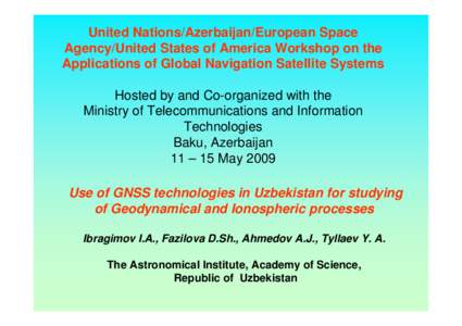 United Nations/Azerbaijan/European Space Agency/United States of America Workshop on the Applications of Global Navigation Satellite Systems Hosted by and Co-organized with the Ministry of Telecommunications and Informat