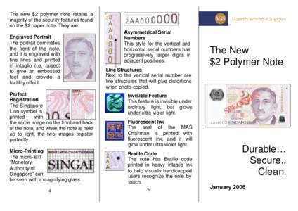 The new $2 polymer note retains a majority of the security features found on the $2 paper note. They are: Engraved Portrait The portrait dominates the front of the note,