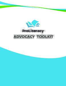 ADVOCACY TOOLKIT  ABOUT THIS TOOLKIT Advocacy means “being a voice.” Just as our member programs help adult learners find their voice through reading and writing, ProLiteracy members are a voice, promoting adult lit