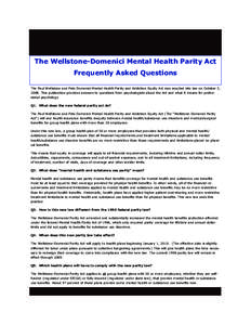 The Wellstone-Domenici Mental Health Parity Act Frequently Asked Questions The Paul Wellstone and Pete Domenici Mental Health Parity and Addiction Equity Act was enacted into law on October 3, 2008. This publication prov