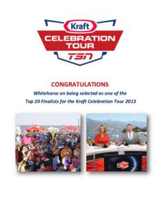 CONGRATULATIONS Whitehorse on being selected as one of the Top 20 Finalists for the Kraft Celebration Tour 2013