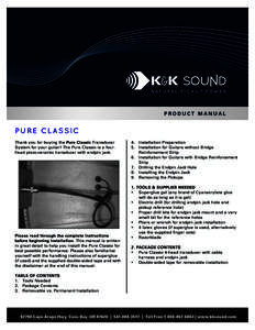 PRODUCT MANUAL  PU RE C L A S S IC Thank you for buying the Pure Classic Transducer System for your guitar! The Pure Classic is a fourhead piezo-ceramic transducer with endpin jack.