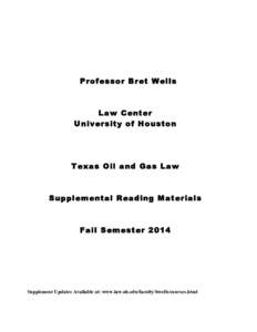 Professor Bret Wells  Law Center University of Houston  Texas Oil and Gas Law