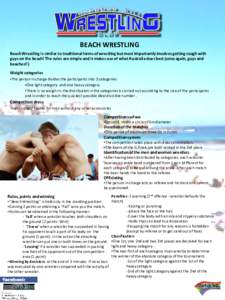 BEACH WRESTLING Beach Wrestling is similar to traditional forms of wrestling but most importantly involves getting rough with guys on the beach! The rules are simple and it makes use of what Australia does best (once aga