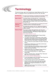 Terminology The key terminology used in this Comprehensive Impact Statement (CIS) is set out below. A full glossary of terms is provided at the end of the main CIS report. East West Link  The entire 18 km East West Link 