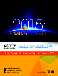 January 21 & 22 | Victoria Inn Hotel & Convention Centre 1808 Wellington Avenue | Winnipeg, Manitoba Safety Services Manitoba SAFE Work Conference[removed]safetyservicesmanitoba.ca