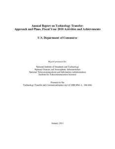 Annual Report on Technology Transfer: Approach and Plans, Fiscal Year 2010 Activities and Achievements U.S. Department of Commerce Report prepared by: National Institute of Standards and Technology