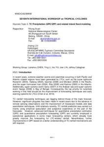 WMO/CAS/WWW SEVENTH INTERNATIONAL WORKSHOP on TROPICAL CYCLONES Keynote Topic 3: TC Precipitation (QPE/QPF) and related inland flood modeling Rapporteur:  Yihong Duan