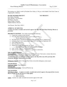 Saddle Creek II Maintenance Association Board Meeting Minutes Aug 22, 2014  The meeting was called to order by President Dave Haley at 3:40 p.m. in the Saddle Creek Sales Center in