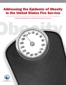 Addressing the Epidemic of Obesity in the United States Fire Service A Report Prepared for the National Volunteer Fire Council Obesity Supporting Those Who Serve