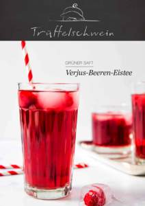 GRÜNER SAFT  Verjus-Beeren-Eistee Verjus-Beeren-Eistee 22. Juni 2016