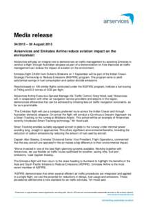 Media release[removed] – 30 August 2013 Airservices and Emirates Airline reduce aviation impact on the environment Airservices will play an integral role to demonstrate air traffic management by assisting Emirates to