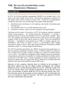 VIII. NEVADA STATEWIDE EDUCATION PROFICIENCY PROGRAM BACKGROUND In 1971, the Nevada Legislature appropriated $30,000 for an in-depth study of the status of the state’s public school system. The Governor appointed a com