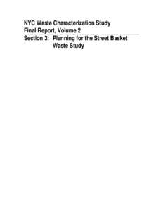 NYC Waste Characterization Study Final Report, Volume 2 Section 3: Planning for the Street Basket Waste Study  Section 3