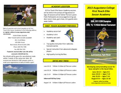 ACADEMY LOCATION All First Touch Elite Soccer Academy sessions will be held on the campus of Augustana College. All sessions will be held at Thorson Lucken Field. Participants are encouraged to bring outdoor soccer shoes