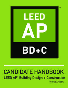 TM  CANDIDATE HANDBOOK LEED AP® Building Design + Construction Updated June 2014