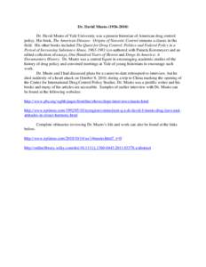 Dr. David MustoDr. David Musto of Yale University was a pioneer historian of American drug control policy. His book, The American Disease: Origins of Narcotic Control remains a classic in the field. His othe
