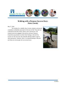 Walking with a Purpose Success Story: Sioux County May 17, 2010 The Coalition for a Healthy Sioux County, students, and parents completed a walkability assessment in the town of Hull. The audit was conducted around the s