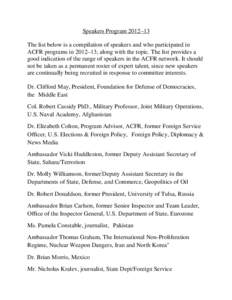 Speakers Program 2012–13 The list below is a compilation of speakers and who participated in ACFR programs in 2012–13, along with the topic. The list provides a good indication of the range of speakers in the ACFR ne