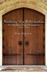 ANATOMY OF A REFORMATION THE SOUTHERN BAPTIST CONVENTION, [removed]PAIGE PATTERSON  Seminary
