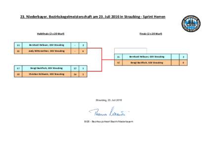 23. Niederbayer. Bezirkskegelmeisterschaft am 23. Juli 2016 in Straubing - Sprint Herren  Halbfinale (2 x 20 Wurf) Finale (2 x 20 Wurf)