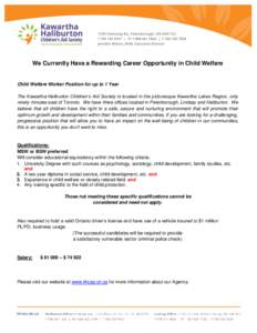 We Currently Have a Rewarding Career Opportunity in Child Welfare  Child Welfare Worker Position for up to 1 Year The Kawartha-Haliburton Children’s Aid Society is located in the picturesque Kawartha Lakes Region, only