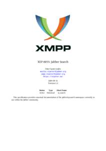 XEP-0055: Jabber Search Peter Saint-Andre mailto:[removed] xmpp:[removed] https://stpeter.im[removed]