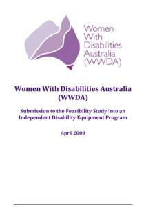 Women With Disabilities Australia (WWDA) Submission to the Feasibility Study into an Independent Disability Equipment Program April 2009