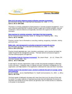 Best of all: the quick reference guide to effective volunteer involvement. By Linda Graff, Dundas, ON: Linda Graff and Associates, Inc., 2005. vi, 171 p. Call no[removed]GRA 2005 This book is a concise compendium of best