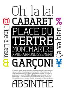 A cousin of Galette, Tertre™ derives its inspiration from the French informal signage tradition. It is a display/short text typeface with a wide range of applications from signage to menus and pricelists, branding, pac
