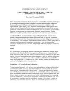 SWIFT TRANSPORTATION COMPANY CODE OF ETHICS FOR PRINCIPAL EXECUTIVE AND SENIOR FINANCIAL OFFICERS Dated as of November 17, 2010  Swift Transportation Company (the “Company”) is committed to conducting our business