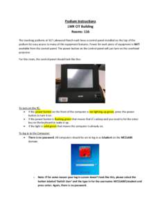Podium Instructions LWR CIT Building Rooms: 116 The teaching podiums at SCF Lakewood Ranch each have a control panel installed on the top of the podium for easy access to many of the equipment features. Power for each pi