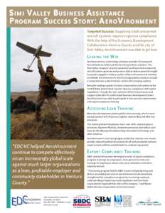 Simi Valley Business Assistance Program Success Story: AeroVironment Targeted Success: Supplying small unmanned aircraft systems requires rigorous compliance. With the help of the Economic Development Collaborative-Ventu