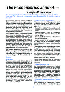 The Econometrics Journal — Managing Editor’s report The Managing Editor, Richard J Smith made the Annual Report, covering the period July 2008 to June 2009, to the Council of the Royal Economic Society in November. T