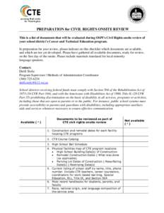 PREPARATION for CIVIL RIGHTS ONSITE REVIEW This is a list of documents that will be evaluated during OSPI’s Civil Rights onsite review of your school district’s Career and Technical Education program. In preparation 